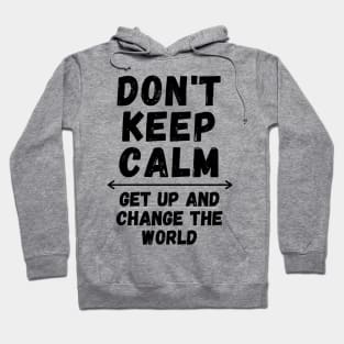 Don't Keep Calm Get Up Hoodie